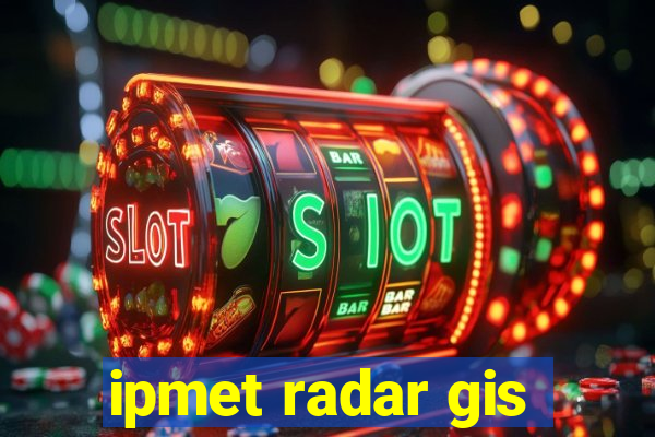 ipmet radar gis